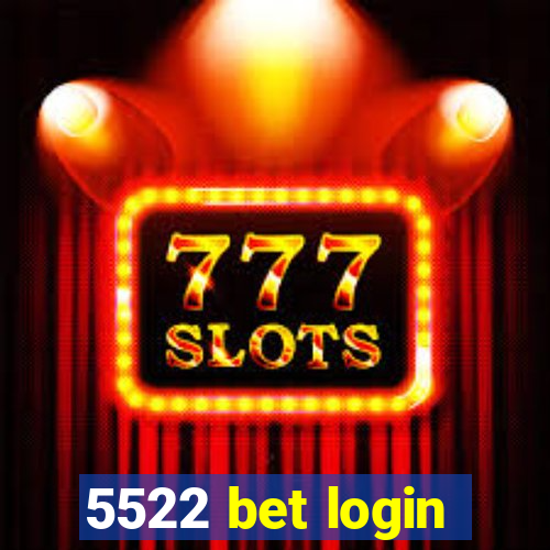 5522 bet login